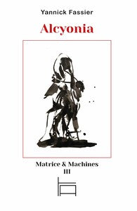 ALCYONIA - MATRICE ET MACHINES III - Livre d'occasion
