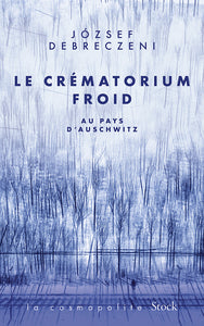 Le crematorium froid - au pays d'auschwitz - Livre d'occasion