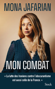 Mon combat - la lutte des iraniens contre l'obscurantisme est aussi celle de la france - Livre d'occasion