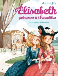 Elisabeth, princesse a versailles - elisabeth t2 le cadeau de la reine - Livre d'occasion