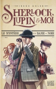 Sherlock, Lupin & moi T1 Le Mystère de la dame en noir - Livre d'occasion