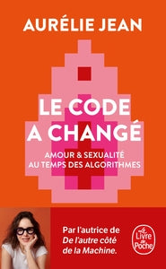Le code a change - amour & sexualite au temps des algorithmes - Livre d'occasion