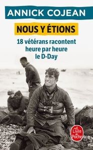 NOUS Y ETIONS - 18 VETERANS RACONTENT HEURE PAR HEURE LE D-DAY - Livre d'occasion