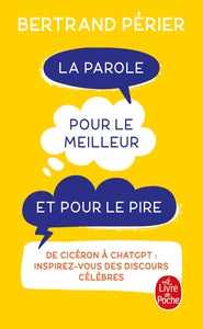 La parole pour le meilleur et pour le pire - de ciceron a chatgpt : inspirez-vous des discours celeb - Livre d'occasion