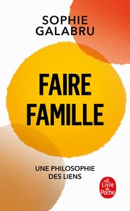 Faire famille - une philosophie des liens - Livre d'occasion