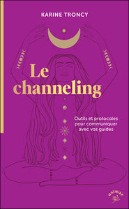 Le channeling - outils et protocoles pour communiquer avec vos guides - Livre d'occasion