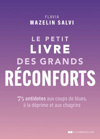 LE PETIT LIVRE DES GRANDS RECONFORTS - 75 ANTIDOTES AUX COUPS DE BLUES, A LA DEPRIME ET AUX CHAGRINS - Livre d'occasion