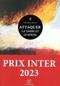 Attaquer la terre et le soleil - prix inter 2023 - Livre d'occasion