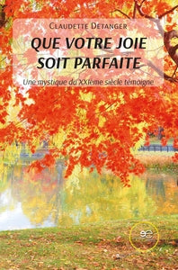 Que votre joie soit parfaite - une mystique du xxieme siecle temoigne - Livre d'occasion