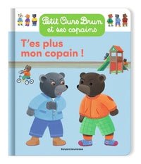 Petit ours brun - t'es plus mon copain ! - des 2 ans - Livre d'occasion