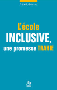 L'ECOLE INCLUSIVE, UNE PROMESSE TRAHIE - Livre d'occasion