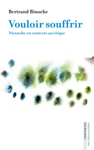 Vouloir souffrir - nietzsche en contexte ascetique - Livre d'occasion