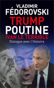 Trump, Poutine et Ivan le Terrible: Dialogue avec l'Histoire - Livre d'occasion